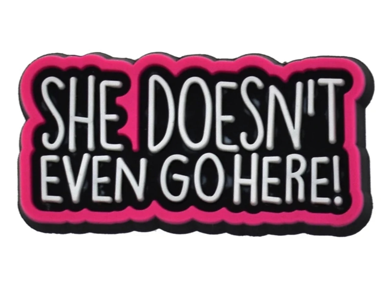 She Doesn't Even Go Here