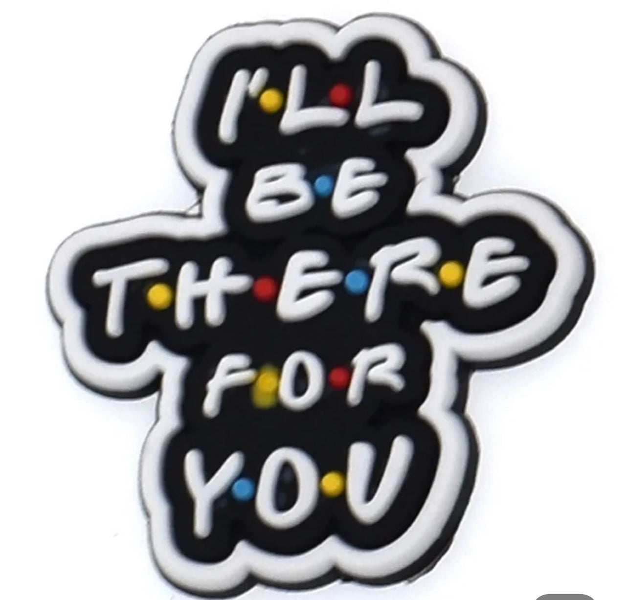 I'll Be There For You