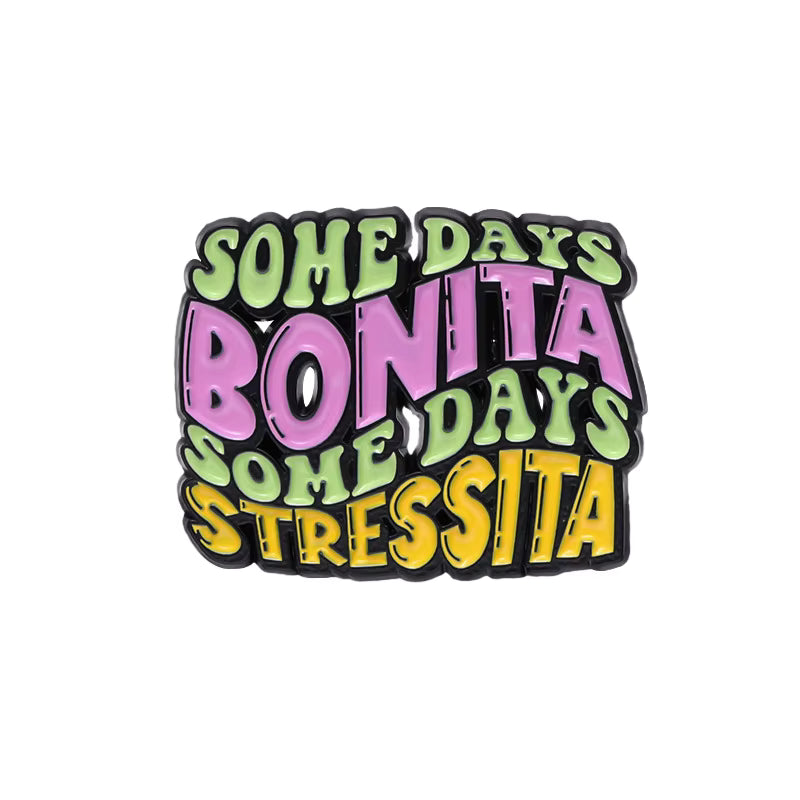 Some Days Bonita Some Days Stressita
