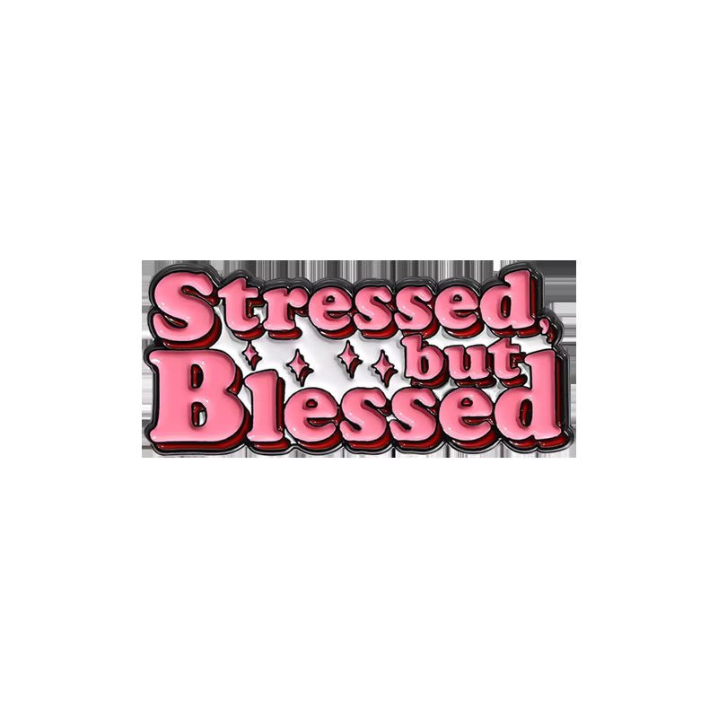 Stressed but Blessed