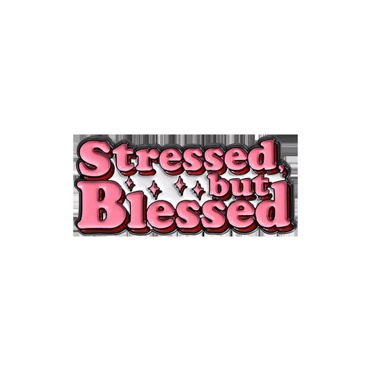 Stressed but Blessed